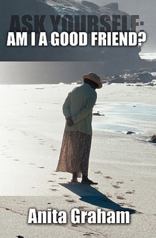 Könyv Ask Yourself: Am I a Good Friend? Anita Graham