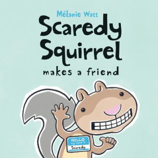 Carte Scaredy Squirrel Makes a Friend Melanie Watt