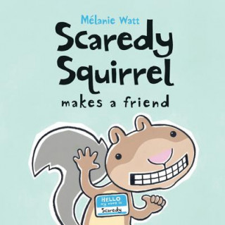 Livre Scaredy Squirrel Makes a Friend Melanie Watt