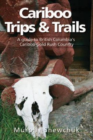 Carte Cariboo Trips & Trails Murphy Shewchuk