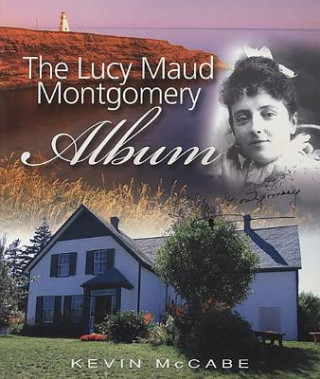 Könyv The Lucy Maud Montgomery Album Kevin McCabe