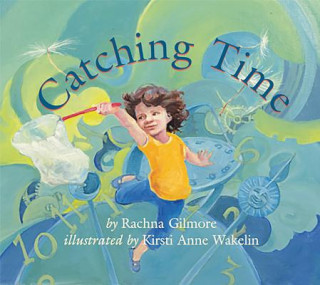 Knjiga Catching Time Rachna Gilmore
