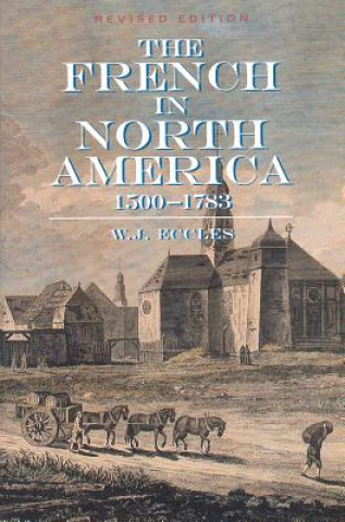 Βιβλίο The French in North America: 1500 -- 1783 W. J. Eccles