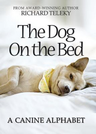 Carte The Dog on the Bed: A Canine Alphabet Richard Telekey