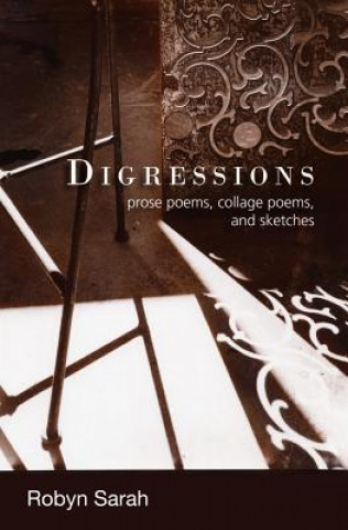 Buch Digressions: Prose Poems, Collage Poems, and Sketches Robyn Sarah