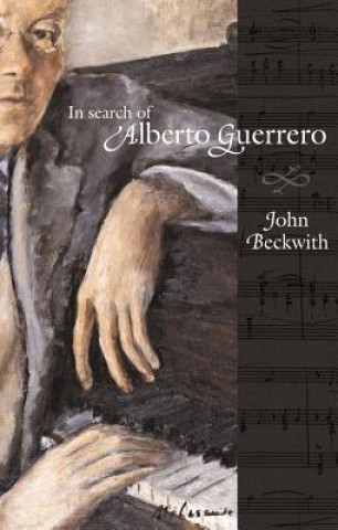 Kniha In Search of Alberto Guerrero John Beckwith