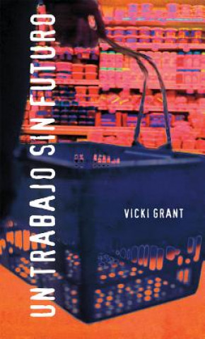 Książka Un Trabajo Sin Futuro = Dead End Job Vicki Grant