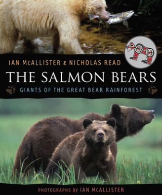 Könyv The Salmon Bears: Giants of the Great Bear Rainforest Ian McAllister