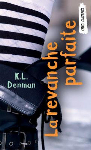 Kniha La Revanche Parfaite K. L. Denman