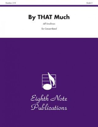 Kniha By That Much: Conductor Score & Parts Jeff Smallman