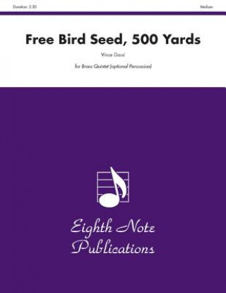 Könyv Free Bird Seed, 500 Yards: Score & Parts Vince Gassi