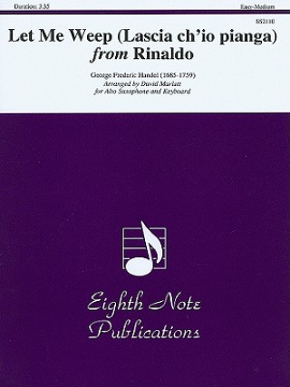 Libro Let Me Weep (Lascia Ch'io Pianga) from Rinaldo Alto Sax/Keyboard George Frideric Handel