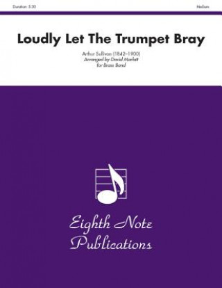 Buch Loudly Let the Trumpet Bray (from Iolanthe): Conductor Score & Parts Arthur S. Sullivan