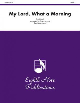 Kniha My Lord, What a Morning: Conductor Score & Parts David Marlatt