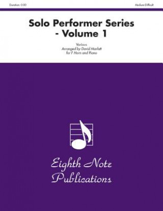 Kniha Solo Performer Series, Volume 1: Medium-Difficult: Various Composers for F Horn and Keyboard David Marlatt