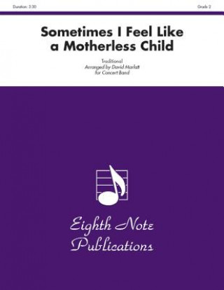 Kniha Sometimes I Feel Like a Motherless Child: Conductor Score & Parts David Marlatt