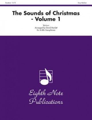 Könyv The Sounds of Christmas, Volume 1: Easy-Medium: Various for 4 Alto Saxophones David Marlatt