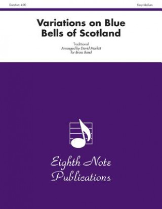 Könyv Variations on Blue Bells of Scotland: Conductor Score & Parts David Marlatt