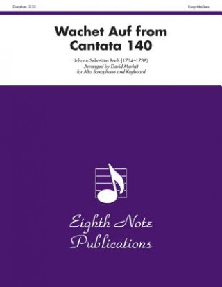 Kniha Wachet Auf Cantata 140: Easy-Medium: For Alto Saxophone and Keyboard Johann Sebastian Bach