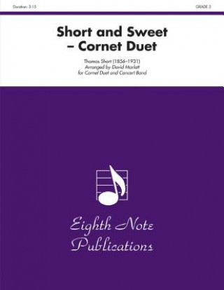 Könyv Short and Sweet: Cornet Duet and Concert Band, Conductor Score & Parts Thomas Short