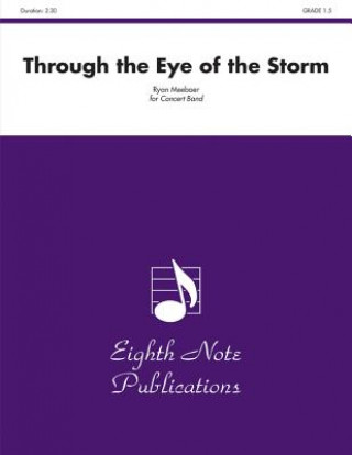 Knjiga Through the Eye of the Storm: Conductor Score & Parts Ryan Meeboer