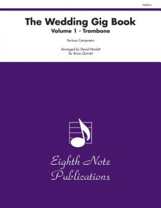 Kniha The Wedding Gig Book, Vol 1: Trombone, Part(s) David Marlatt