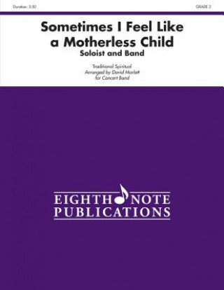 Książka Sometimes I Feel Like a Motherless Child (Soloist and Concert Band): Conductor Score & Parts David Marlatt