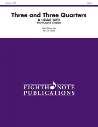 Carte Three and Three Quarters (Stand Alone Version): A Trivial Trifle, Score & Parts Kevin Kaisershot
