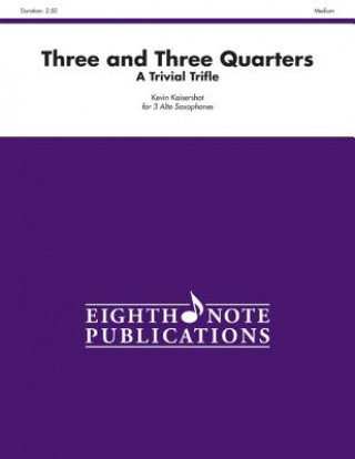 Knjiga Three and Three Quarters: Score & Parts Kevin Kaisershot