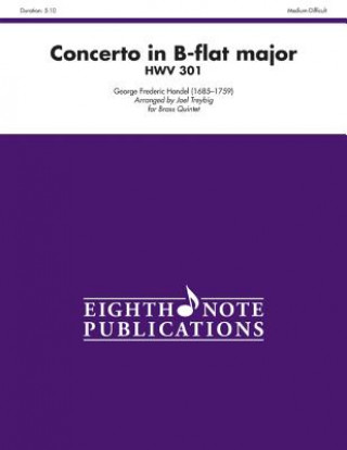 Kniha Concerto in B-Flat Major Hwv 301: Score & Parts George Frederick Handel