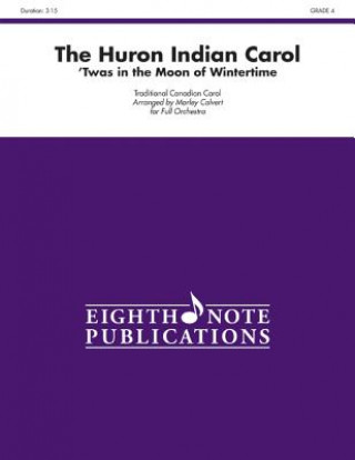 Carte The Huron Indian Carol: 'Twas in the Moon of Wintertime, Conductor Score & Parts Morley Calvert