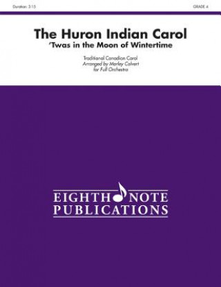 Книга The Huron Indian Carol: 'Twas in the Moon of Wintertime, Conductor Score & Parts Morley Calvert