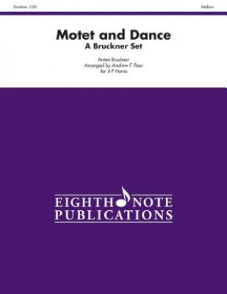 Kniha Motet and Dance: A Bruckner Set, Score & Parts Anton Bruckner