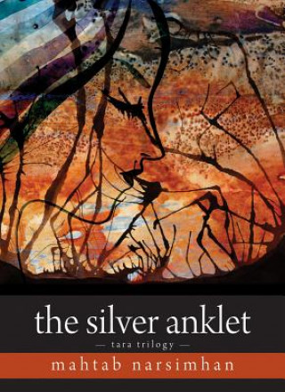 Könyv The Silver Anklet: Tara Triology Mahtab Narsimhan