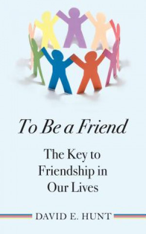 Książka To Be a Friend David E. Hunt