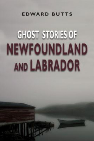 Carte Ghost Stories of Newfoundland and Labrador Edward Butts