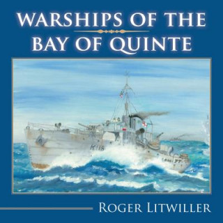 Kniha Warships of the Bay of Quinte Roger Litwiller