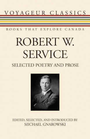 Carte Robert W. Service: Selected Poetry and Prose Robert Service