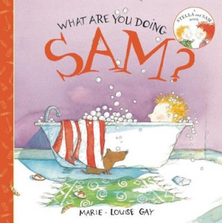 Book What Are You Doing, Sam? Marie-Louise Gay