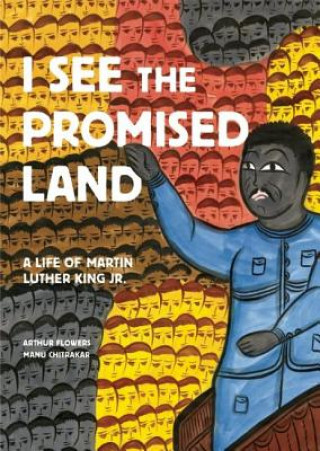 Könyv I See the Promised Land: A Life of Martin Luther King Jr. Arthur Flowers