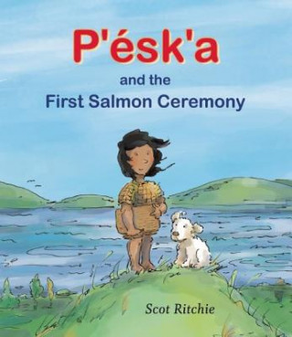 Kniha P'esk'a and the First Salmon Ceremony Scot Ritchie