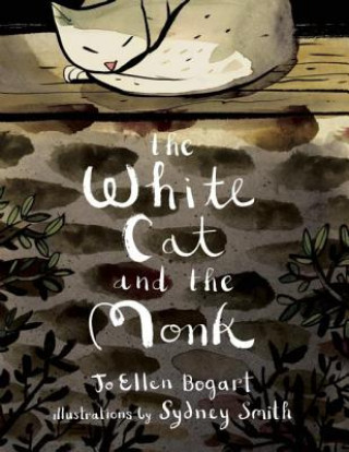 Könyv The White Cat and the Monk: A Retelling of the Poem "Pangur Ban" Jo Ellen Bogart