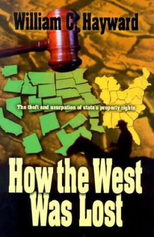 Książka How the West Was Lost William C. Hayward