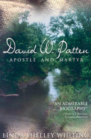 Carte David W. Patten: Apostle and Martyr Linda Shelley Whiting