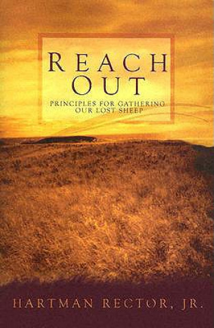 Book Reach Out: Principles for Gathering Our Lost Sheep Hartman Rector