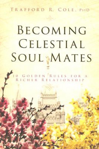 Knjiga Becoming Celestial Soul Mates: 10 Golden Rules for a Richer Relationship Trafford R. Cole