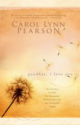 Könyv Goodbye, I Love You Carol Lynn Pearson