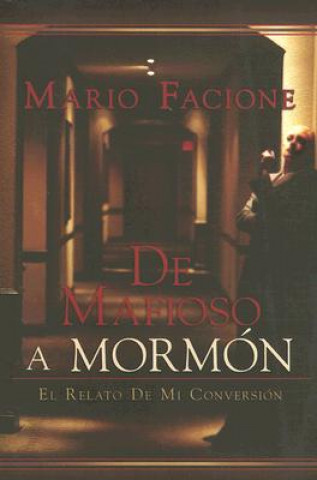 Könyv de Mafioso A Mormon: El Relato de Mi Conversion Mario Facione