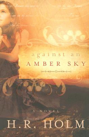 Kniha Against an Amber Sky H. R. Holm