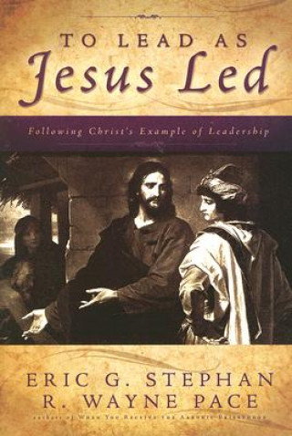 Könyv To Lead as Jesus Led Eric G. Stephan